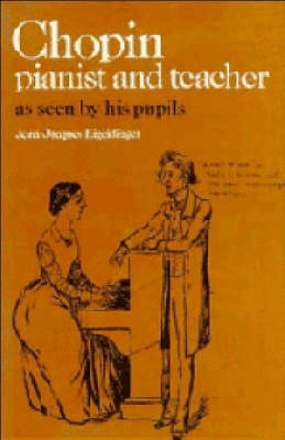 Chopin: Pianist and Teacher - Jean-Jacques Eigeldinger