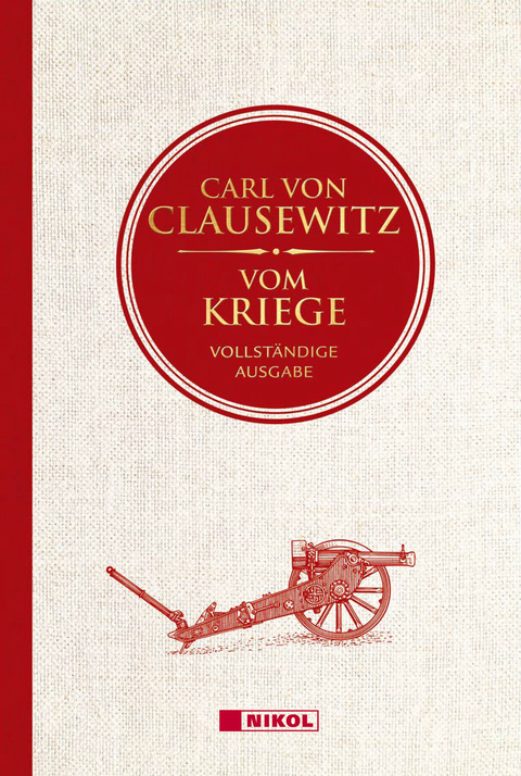 Vom Kriege: Vollständige Ausgabe - Carl von Clausewitz