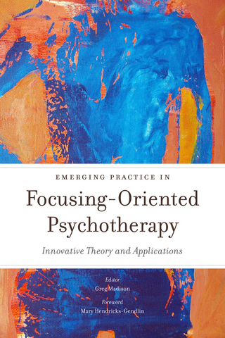 Emerging Practice in Focusing-Oriented Psychotherapy - Greg Madison
