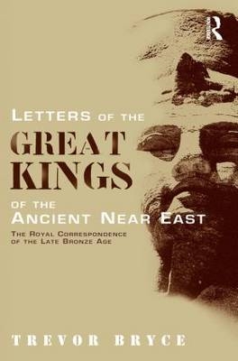 Letters of the Great Kings of the Ancient Near East - Trevor Bryce