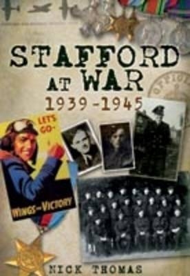 Stafford at War, 1939-1945 - Nick Thomas