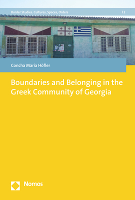 Boundaries and Belonging in the Greek Community of Georgia - Concha Maria Höfler