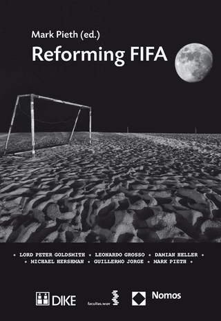 Reforming FIFA - Mark Pieth; Lord Peter Goldsmith; Leonardo Grosso; Damian Heller; Michael Hershman; Guillermo Jorge; Mark Pieth