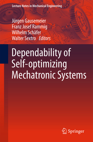 Dependability of Self-Optimizing Mechatronic Systems - Jürgen Gausemeier; Franz Josef Rammig; Wilhelm Schäfer; Walter Sextro