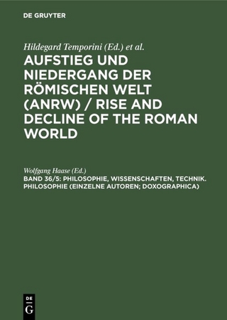 Aufstieg und Niedergang der römischen Welt (ANRW) / Rise and Decline... / Philosophie, Wissenschaften, Technik. Philosophie (Einzelne Autoren; Doxographica) - Wolfgang Haase