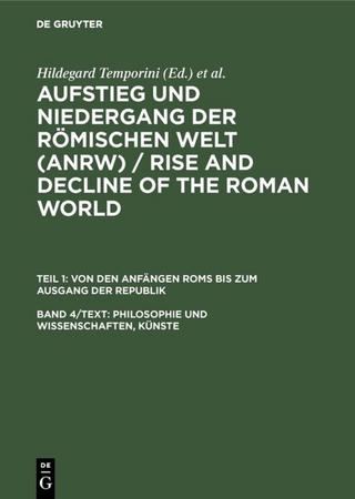Aufstieg und Niedergang der römischen Welt (ANRW) / Rise and Decline... / Philosophie und Wissenschaften, Künste - Hildegard Temporini; Wolfgang Haase