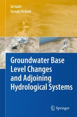 Groundwater Base Level Changes and Adjoining Hydrological Systems - Uri Kafri, Yoseph Yechieli