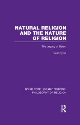 Natural Religion and the Nature of Religion - Peter Byrne
