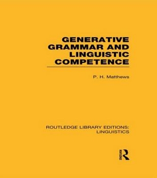 Generative Grammar and Linguistic Competence (RLE Linguistics B: Grammar) - P.H. Matthews