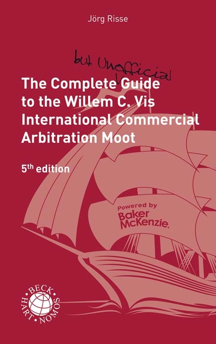 The Complete (but unofficial) Guide to the Willem C. Vis International Commercial Arbitration Moot - 