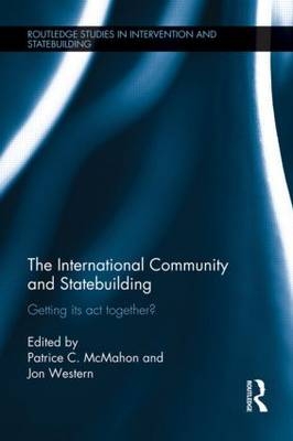 International Community and Statebuilding - Patrice McMahon; Jon Western