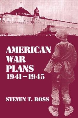 American War Plans, 1941-1945 - Steven Ross