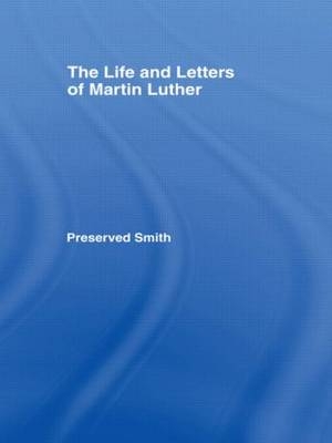 Life and Letters of Martin Lu Cb - Perserved Smith