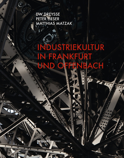 Industriekultur in Frankfurt und Offenbach - DW Dreysse, Peter Lieser, Matthias Matzak