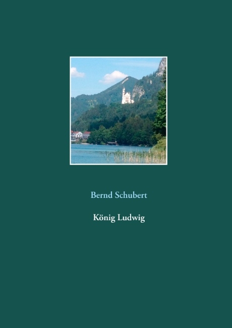 König Ludwig - Bernd Schubert