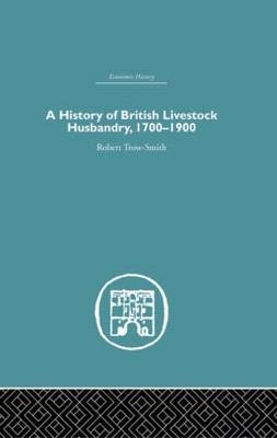 History of British Livestock Husbandry, 1700-1900 - Robert Trow-Smith