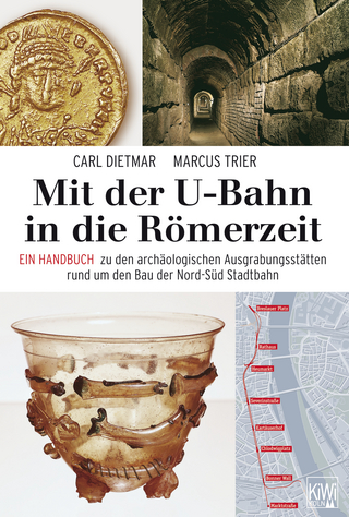 Mit der U-Bahn in die Römerzeit - Carl Dietmar; Marcus Trier