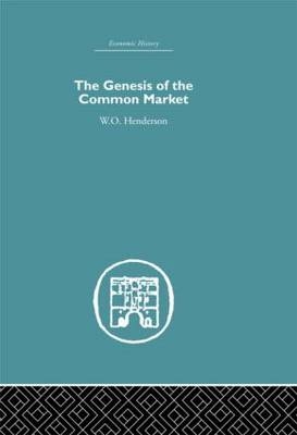 Genesis of the Common Market - W.O. Henderson
