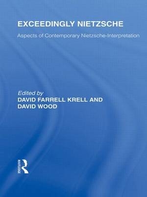 Exceedingly Nietzsche - David Farrell Krell; David Wood