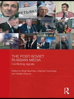 Post-Soviet Russian Media - Birgit Beumers; Stephen Hutchings; Natalia Rulyova