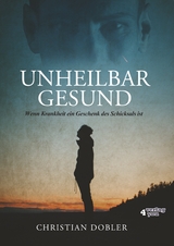 UNHEILBAR GESUND - Christian Dobler