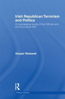 Irish Republican Terrorism and Politics - Kacper Rekawek