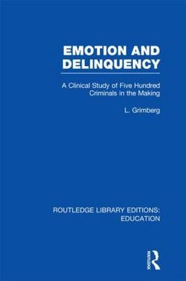 Emotion and Delinquency (RLE Edu L Sociology of Education) - L Grimberg