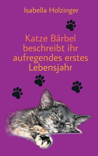 Katze Bärbel beschreibt ihr aufregendes erstes Lebensjahr - Isabella Holzinger