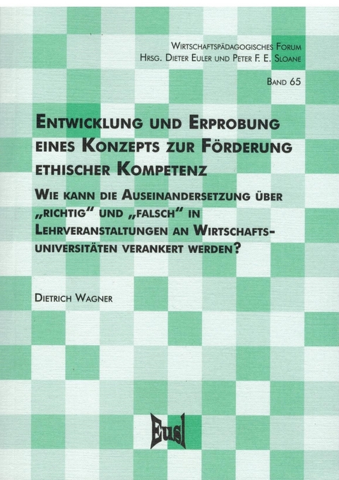 Entwicklung und Erprobung eines Konzepts zur Förderung ethischer Kompetenz - Dietrich Wagner