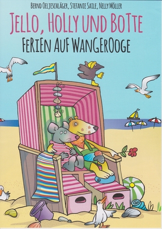 Jello, Holly und Botte - Ferien auf Wangerooge - Bernd Oeljeschläger; Nelly Möller