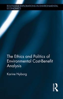 Ethics and Politics of Environmental Cost-Benefit Analysis - Karine Nyborg