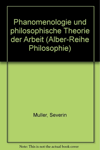 Phänomenologie und philosophische Theorie der Arbeit - Severin Müller