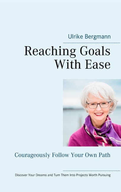 Reaching Goals With Ease - Ulrike Bergmann