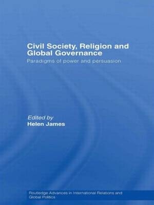 Civil Society, Religion and Global Governance - Helen James