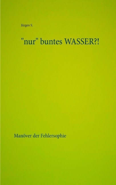 "nur" buntes WASSER?! - Jürgen S.