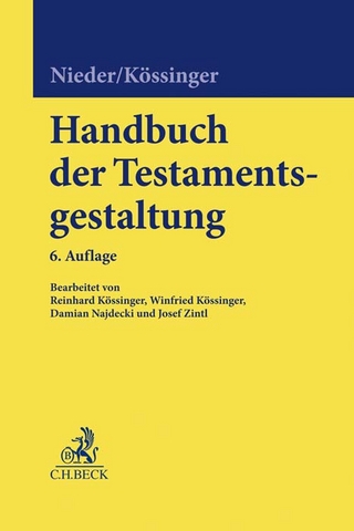Handbuch der Testamentsgestaltung - Heinrich Nieder; Reinhard Kössinger; Winfried Kössinger; Damian Wolfgang Najdecki; Josef Zintl