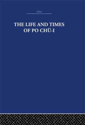 Life and Times of Po Chu-i - The Arthur Waley Estate; Arthur Waley