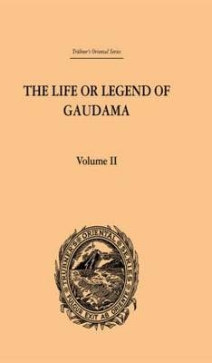 Life or Legend of Gaudama the Buddha of the Burmese: Volume II - P. Bigandet
