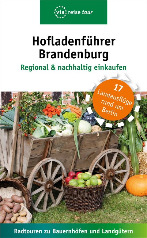 Hofladenführer Brandenburg - Regional & nachhaltig einkaufen - Kerstin Schweizer