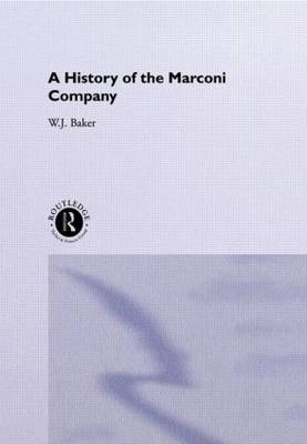 History of the Marconi Company 1874-1965 - W. J. Baker