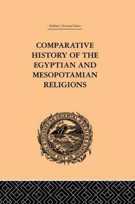 Comparative History of the Egyptian and Mesopotamian Religions - C.P. Tiele