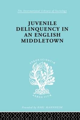 Juvenile Delinquency in an English Middle Town - Hermann Mannheim