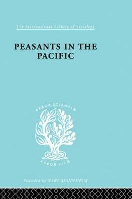 Peasants in the Pacific - Adrian C Mayer