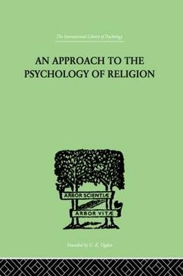 Approach To The Psychology of Religion - Cyril J. Flower