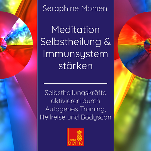 Meditation Selbstheilung & Immunsystem stärken – Selbstheilungskräfte aktivieren durch Autogenes Training, Heilmeditation | Selbstheilung CD - Seraphine Monien