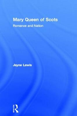 Mary Queen of Scots - Jayne Lewis