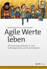Agile Werte leben - Robert Wiechmann, Laura Paradiek
