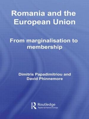 Romania and The European Union - Dimitris Papadimitriou; David Phinnemore