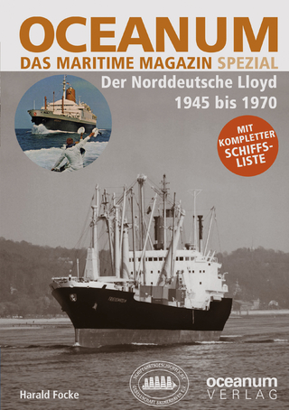 OCEANUM, das maritime Magazin SPEZIAL Der Norddeutsche Lloyd 1945 bis 1970 - Harald Focke; Tobias Gerken; Harald Focke