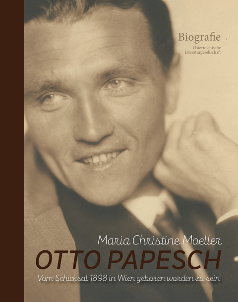 Otto Papesch – vom Schicksal 1898 in Wien geboren worden zu sein - Maria Christine Möller